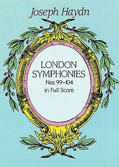 London Symphonies Nos. 99-104 in Full Score, Paperback