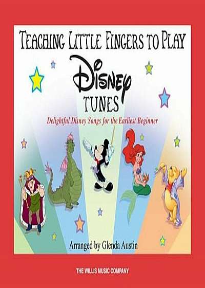 Teaching Little Fingers to Play Disney Tunes: Delightful Disney Songs for the Earliest Beginner, Paperback