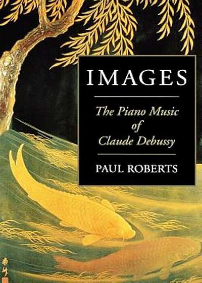 Images: The Piano Music of Claude Debussy, Paperback