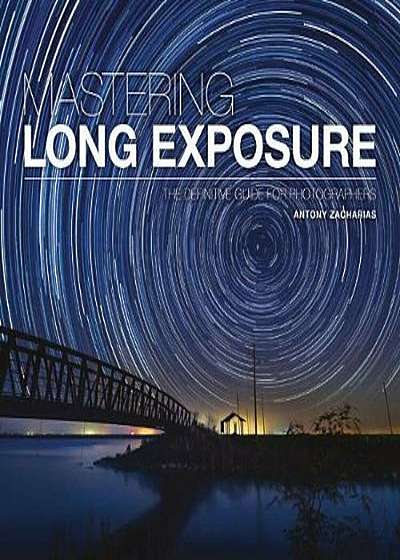 Mastering Long Exposure, Paperback