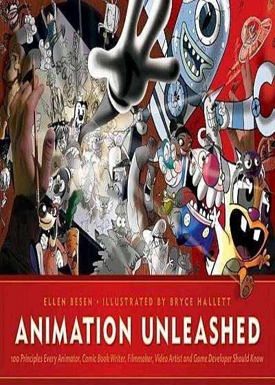 Animation Unleashed: 100 Principles Every Animator, Comic Book Writer, Filmmaker, Video Artist, and Game Developer Should Know, Paperback