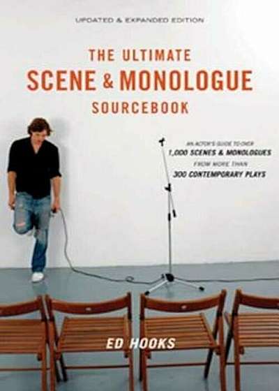 The Ultimate Scene & Monologue Sourcebook: An Actor's Reference to Over 1,000 Monologues and Scenes from More Than 300 Contemporary Plays, Paperback