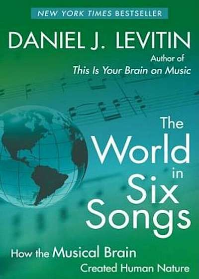 The World in Six Songs: How the Musical Brain Created Human Nature, Paperback
