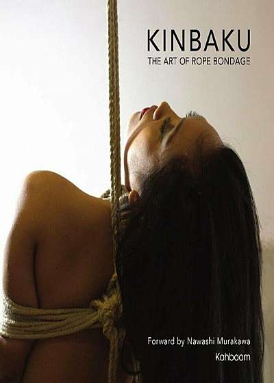 Kinbaku: The Art of Rope Bondage, Hardcover