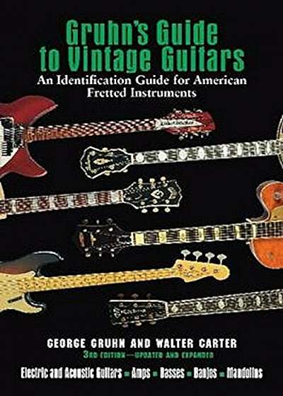 Gruhn's Guide to Vintage Guitars: An Identification Guide for American Fretted Instruments, Hardcover