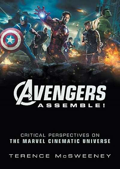 Avengers Assemble!: Critical Perspectives on the Marvel Cinematic Universe, Paperback