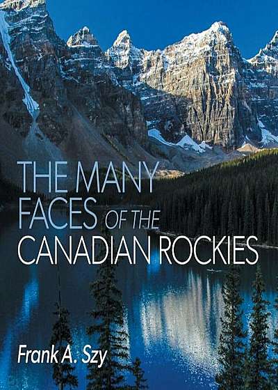 The Many Faces of the Canadian Rockies, Paperback
