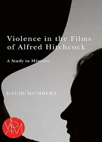 Violence in the Films of Alfred Hitchcock: A Study in Mimesis, Paperback