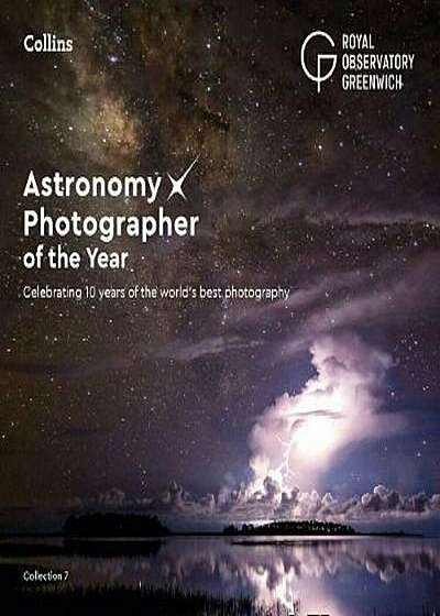 Astronomy Photographer of the Year: Collection 7, Hardcover