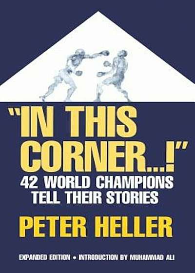 In This Corner . . . !: Forty-Two World Champions Tell Their Stories, Paperback