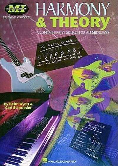 Harmony and Theory: A Comprehensive Source for All Musicians, Paperback
