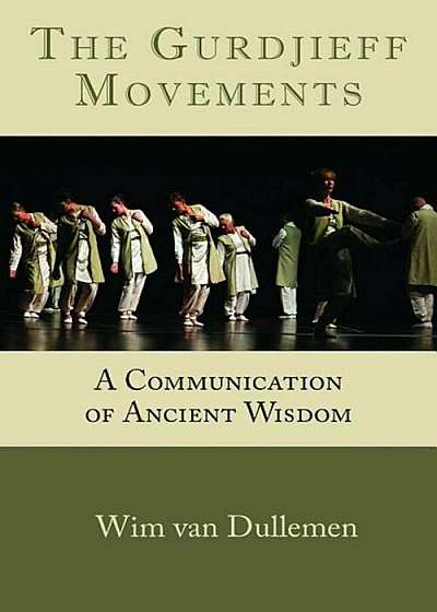 The Gurdjieff Movements: A Communication of Ancient Wisdom, Paperback