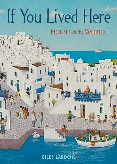If You Lived Here: Houses of the World, Hardcover