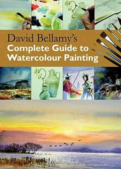 David Bellamy's Complete Guide to Watercolour Painting, Paperback