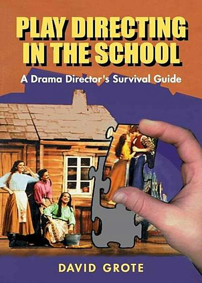 Play Directing in the School: A Drama Director's Survival Guide, Paperback