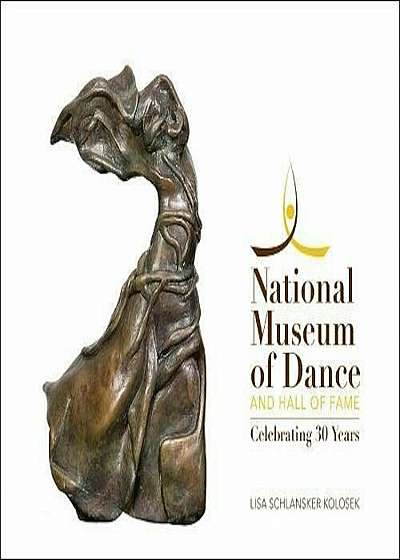 National Museum of Dance and Hall of Fame: Celebrating 30 Years, Hardcover