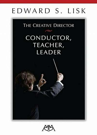 The Creative Director: Conductor, Teacher, Leader, Paperback