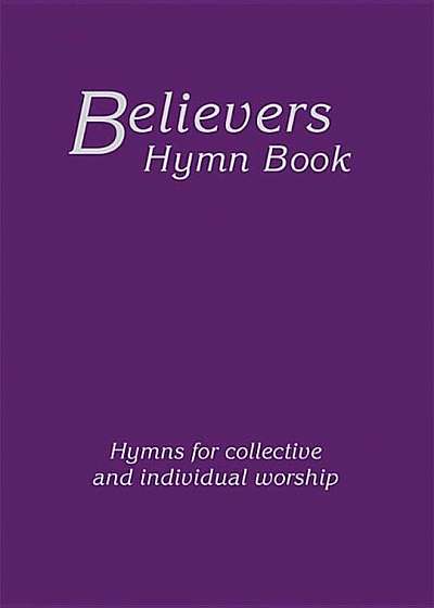Believers Hymn Book Hardback Edition, Hardcover
