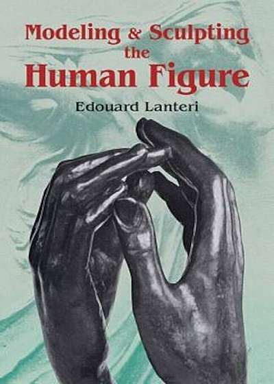 Modelling and Sculpting the Human Figure, Paperback