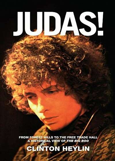 Judas!: From Forest Hills to the Free Trade Hall: A Historical View of the Big Boo, Paperback