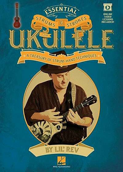 Essential Strums & Strokes for Ukulele: A Treasury of Strum-Hand Techniques, Paperback