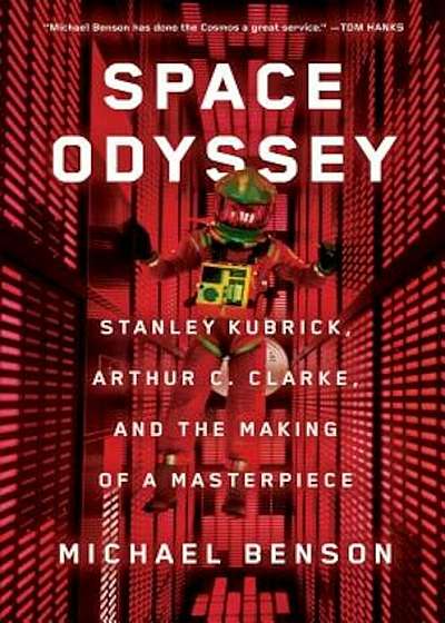 Space Odyssey: Stanley Kubrick, Arthur C. Clarke, and the Making of a Masterpiece, Hardcover