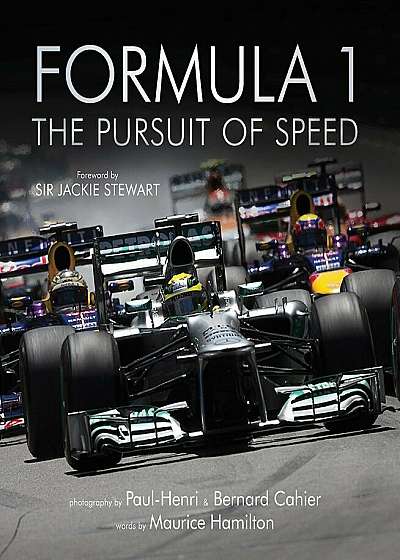 Formula One: The Pursuit of Speed: A Photographic Celebration of F1's Greatest Moments, Hardcover