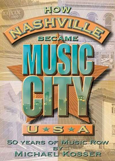 How Nashville Became Music City, U.S.A.: 50 Years of Music Row 'With CD', Paperback