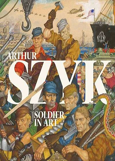 Arthur Szyk: Soldier in Art, Hardcover