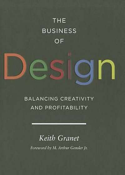 The Business of Design: Balancing Creativity and Profitability, Hardcover