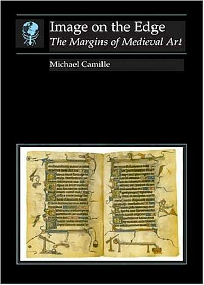 Image on the Edge: The Margins of Medieval Art, Paperback