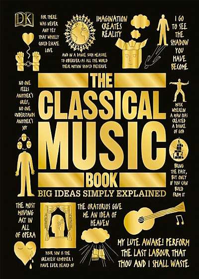 The Classical Music Book: Big Ideas Simply Explained, Hardcover
