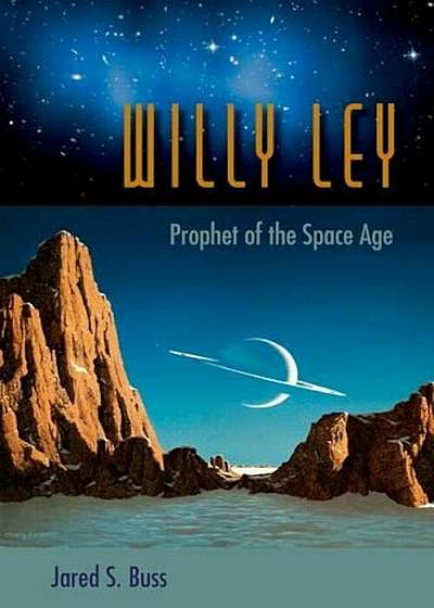 Willy Ley: Prophet of the Space Age, Hardcover