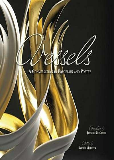 Vessels: A Conversation in Porcelain and Poetry, Hardcover