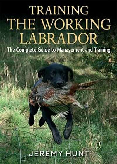 Training the Working Labrador, Hardcover