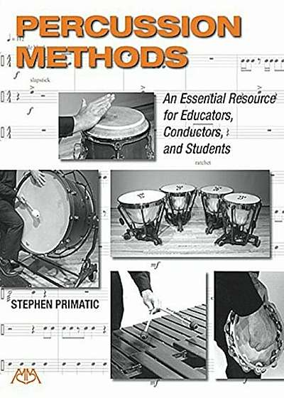 Percussion Methods: An Essential Resource for Educators, Conductors, and Students, Paperback