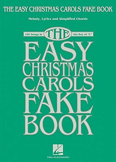 The Easy Christmas Carols Fake Book: Melody, Lyrics & Simplified Chords in the Key of C, Paperback