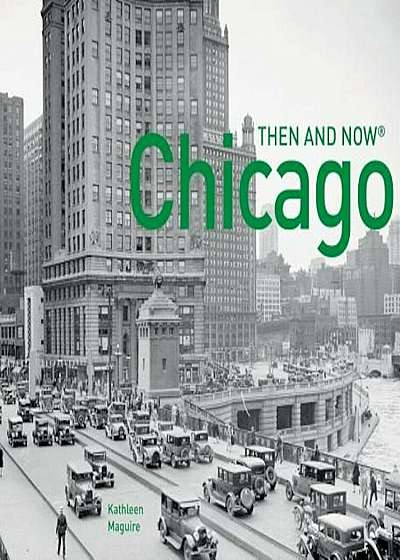 Chicago: Then and Now(r): Compact Edition, Paperback