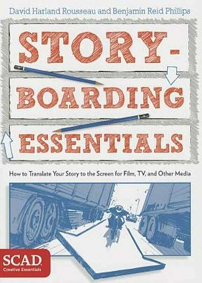 Storyboarding Essentials: How to Translate Your Story to the Screen for Film, TV, and Other Media, Paperback