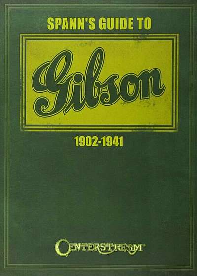 Spann's Guide to Gibson 1902-1941, Paperback