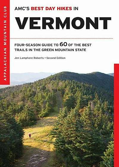 Amc's Best Day Hikes in Vermont: Four-Season Guide to 60 of the Best Trails in the Green Mountain State, Paperback