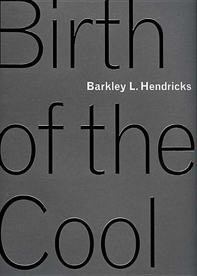 Barkley L. Hendricks: Birth of the Cool, Hardcover