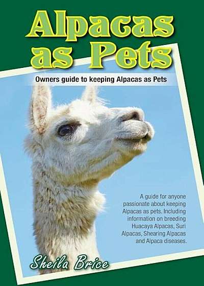 Alpacas as Pets: Owners Guide to Keeping Alpacas as Pets, Paperback