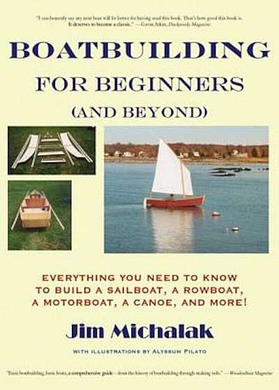 Boatbuilding for Beginners (and Beyond): Everything You Need to Know to Build a Sailboat, a Rowboat, a Motorboat, a Canoe, and More 'With Plans', Paperback