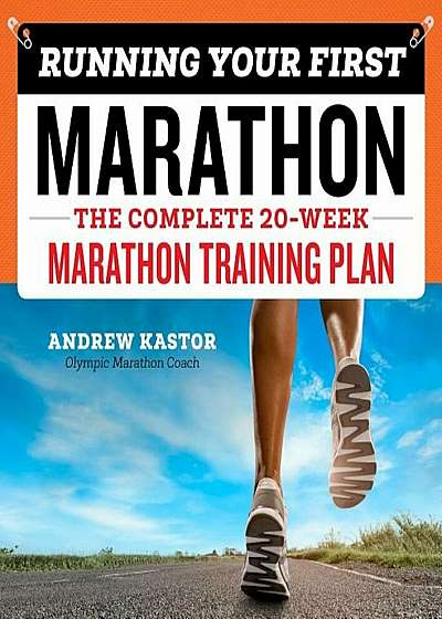 Running Your First Marathon: The Complete 20-Week Marathon Training Plan, Paperback