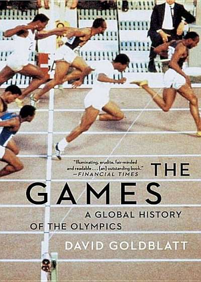 The Games: A Global History of the Olympics, Paperback