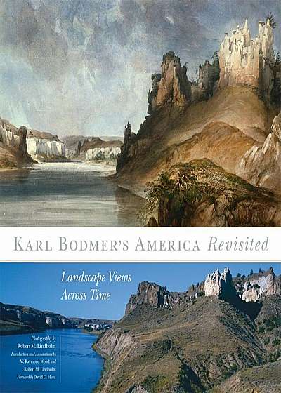 Karl Bodmer's America Revisited: Landscape Views Across Time, Hardcover