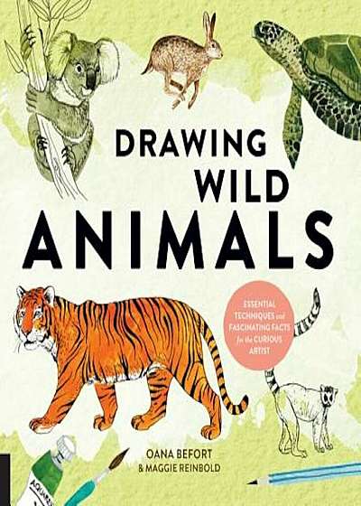 Drawing Wild Animals: Essential Techniques and Fascinating Facts for the Curious Artist, Paperback