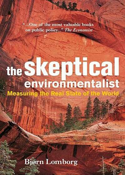 The Skeptical Environmentalist: Measuring the Real State of the World, Paperback