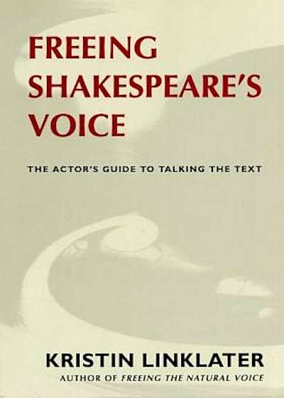 Freeing Shakespeare's Voice: The Actor's Guide to Talking the Text, Paperback